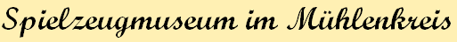 Spielzeugmuseum im Mühlenkreis - Header